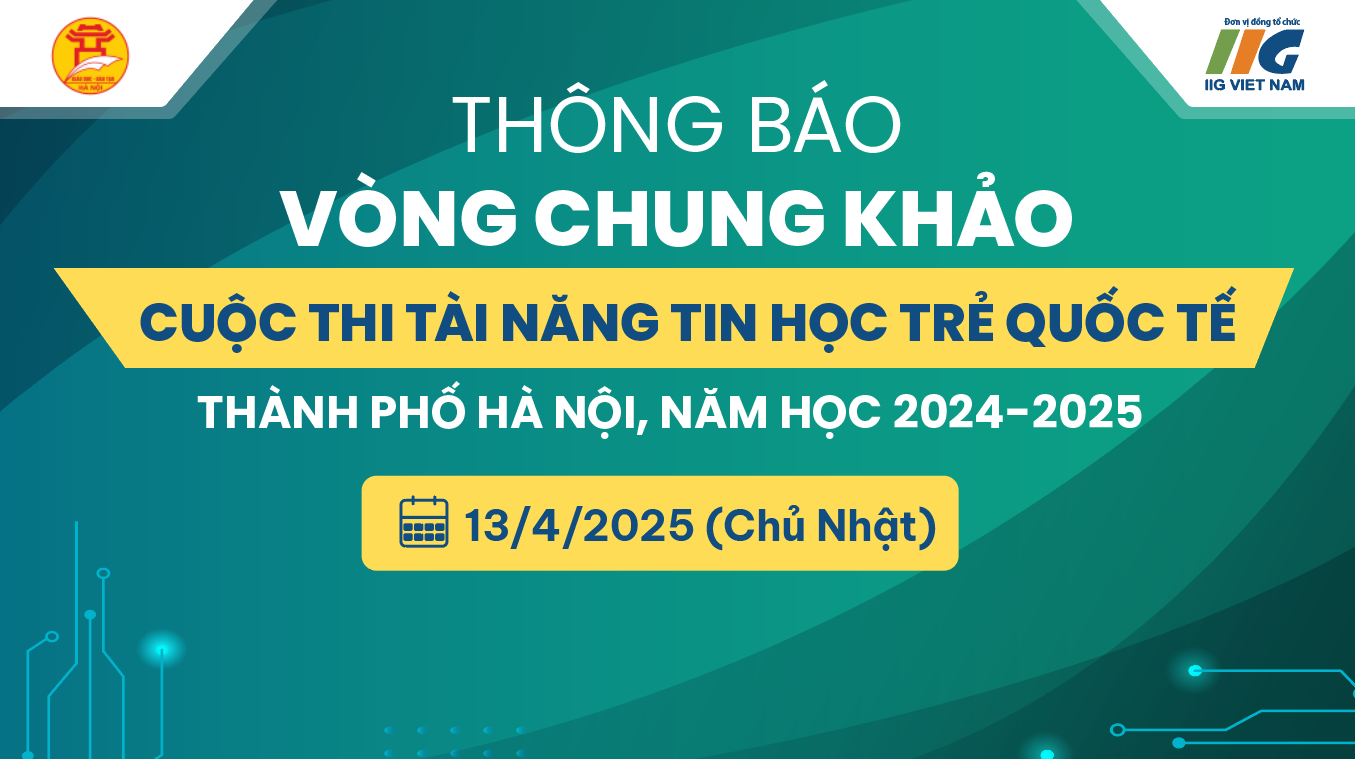 Gần 1000 học sinh Thủ đô sẽ tranh tài Vòng chung khảo Cuộc thi Tài năng Tin học trẻ quốc tế – Thành phố Hà Nội vào ngày 13/4/2025