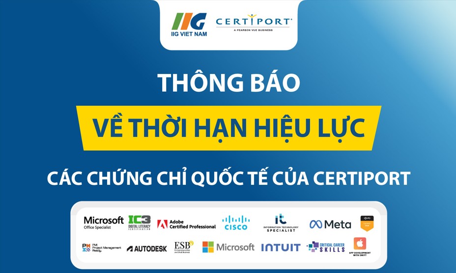 THÔNG BÁO VỀ THỜI HẠN HIỆU LỰC CÁC CHỨNG CHỈ QUỐC TẾ CỦA CERTIPORT